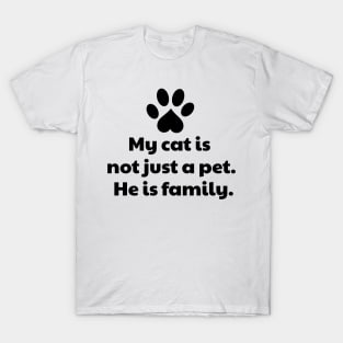 My Cat Is Not Just a Pet He Is Family T-Shirt